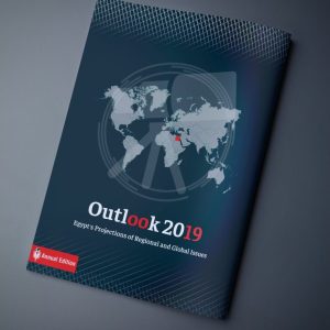 Outlook 2019 .. Egypt’s Projections of Regional and Global Issues